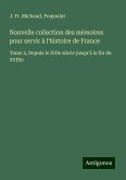 Nouvelle collection des mémoires pour servir à l'histoire de France