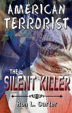 American Terrorist - The Silent Killer American Terrorist - The Silent Killer