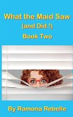 What the Maid Saw (and Did!) Book Two What the Maid Saw (and Did!) Book Two