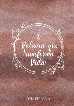 A Palavra que Transforma Vidas (eBook, ePUB) - Ferreira, Gena