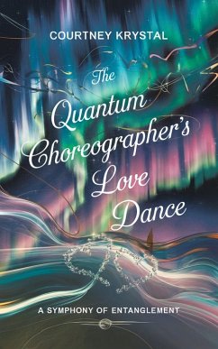 The Quantum Choreographer's Love Dance (eBook, ePUB) - Krystal, Courtney