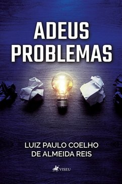 Adeus Problemas (eBook, ePUB) - Reis, Luiz Paulo Coelho de Almeida