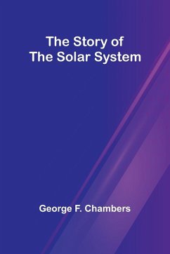 The Story of the Solar System - F. Chambers, George