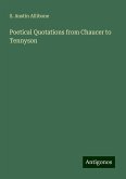 Poetical Quotations from Chaucer to Tennyson