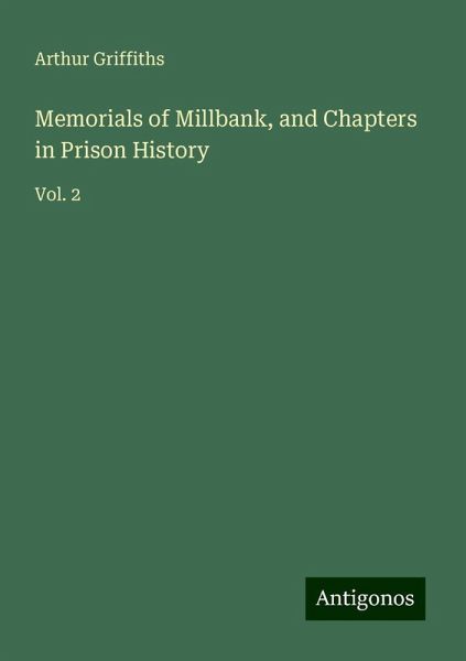 Memorials of Millbank, and Chapters in Prison History Memorials of Millbank, and Chapters in Prison History