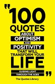 100 Quotes About Optimism And Positivity That Will Transform Your Life - Guiding Light Through The Ages (eBook, ePUB)