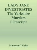 LADY JANE INVESTIGATES The Yorkshire murders Filmscript (eBook, ePUB)