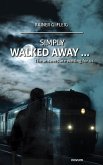 Simply walked away ... (eBook, ePUB)