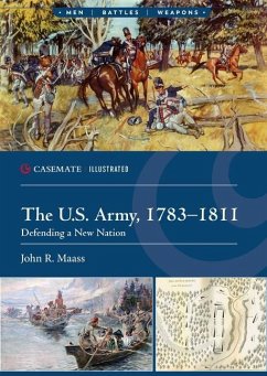 The U.S. Army, 1783-1811 - Maass, John R.