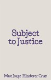 Subject to Justice Subject to Justice