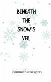 Beneath the Snow's Veil Beneath the Snow's Veil