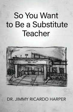 Cover So You Want to Be a Substitute Teacher