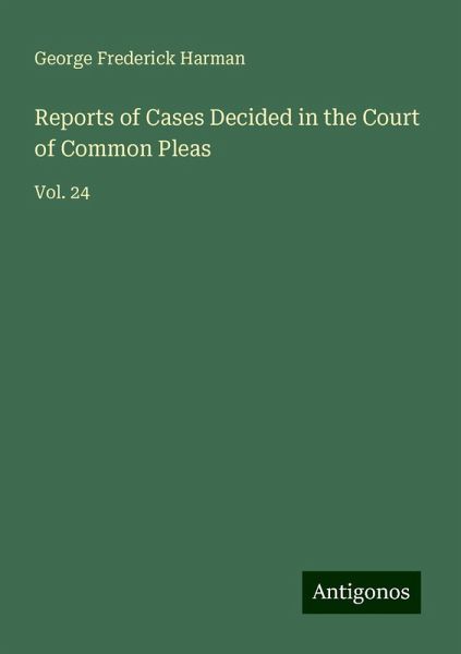 Reports of Cases Decided in the Court of Common Pleas Reports of Cases Decided in the Court of Common Pleas