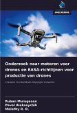 Onderzoek naar motoren voor drones en EASA-richtlijnen voor productie van drones Onderzoek naar motoren voor drones en EASA-richtlijnen voor productie van drones