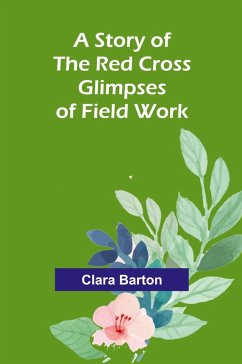 Cover A Story of the Red Cross; Glimpses of Field Work