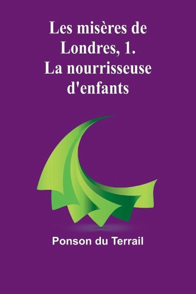 Les misères de Londres, 1. La nourrisseuse d'enfants Les misères de Londres, 1. La nourrisseuse d'enfants
