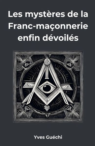Les mystères de la Franc-maçonnerie enfin dévoilés