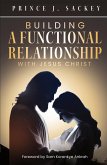 Building a Functional Relationship with Jesus Christ Building a Functional Relationship with Jesus Christ