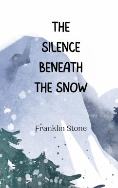 The Silence Beneath the Snow - Stone, Franklin