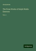 The Prose Works of Ralph Waldo Emerson The Prose Works of Ralph Waldo Emerson