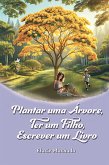Plantar uma Árvore, Ter um filho, Escrever um livro (eBook, ePUB)