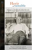 Herir en lo sensible: ensayos de crítica literaria (eBook, PDF) Herir en lo sensible: ensayos de crítica literaria (eBook, PDF)
