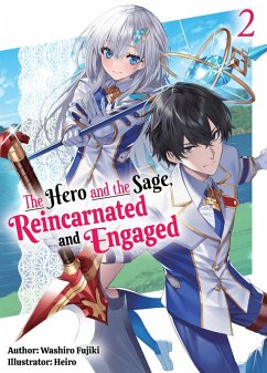 The Hero and the Sage, Reincarnated and Engaged: Volume 2 (eBook, ePUB) - Fujiki, Washiro