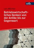 Betriebswirtschaftliches Denken von der Antike bis zur Gegenwart (eBook, PDF) Betriebswirtschaftliches Denken von der Antike bis zur Gegenwart (eBook, PDF)