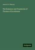 The Romance and Prophecies of Thomas of Erceldoune The Romance and Prophecies of Thomas of Erceldoune