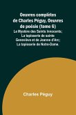 Oeuvres complètes de Charles Péguy, Oeuvres de poésie (tome 6); Le Mystère des Saints Innocents; La tapisserie de sainte Geneviève et de Jeanne d'Arc; La tapisserie de Notre-Dame.