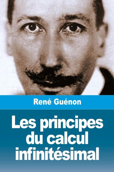 Les principes du calcul infinitésimal Les principes du calcul infinitésimal
