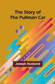 The Story of the Pullman Car The Story of the Pullman Car