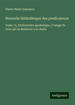 Nouvelle bibliotheque des predicateurs - Dassance, Pierre-Neree