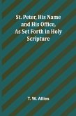 St. Peter, His Name and His Office, as Set Forth in Holy Scripture