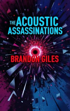 The Acoustic Assassinations (eBook, ePUB) - Giles, Brandon