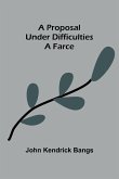 A Proposal Under Difficulties A Proposal Under Difficulties