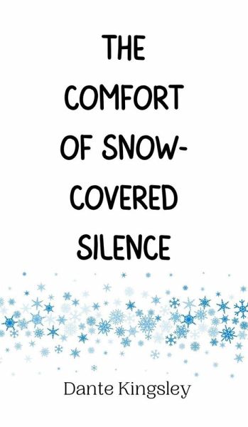 The Comfort of Snow-Covered Silence The Comfort of Snow-Covered Silence