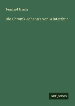 Die Chronik Johann's von Winterthur - Freuler, Bernhard