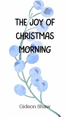 The Joy of Christmas Morning - Shaw, Gideon