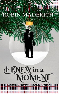 I Knew in a Moment - Connor Falls Christmas Series Book Two - Maderich, Robin