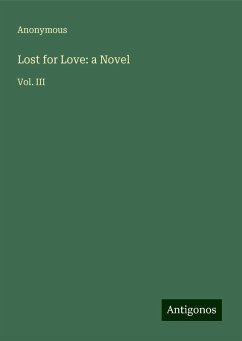 Lost for Love: a Novel - Anonymous