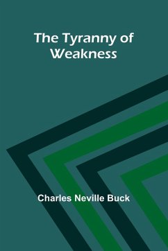 The Tyranny of Weakness - Neville Buck, Charles