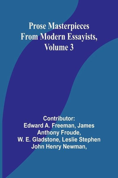 Prose Masterpieces from Modern Essayists, Volume 3 Prose Masterpieces from Modern Essayists, Volume 3