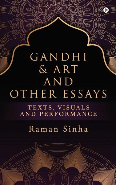 Gandhi & Art and Other Essays Gandhi & Art and Other Essays