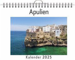 Apulien - (Wandkalender 2025, Kalender DIN A4 quer, Monatskalender im Querformat mit Kalendarium, das perfekte Geschenk) - Möller, Henry Apulien - (Wandkalender 2025, Kalender DIN A4 quer, Monatskalender im Querformat mit Kalendarium, das perfekte Geschenk) - Möller, Henry