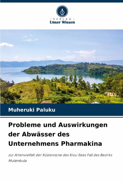 Probleme und Auswirkungen der Abwässer des Unternehmens Pharmakina Probleme und Auswirkungen der Abwässer des Unternehmens Pharmakina