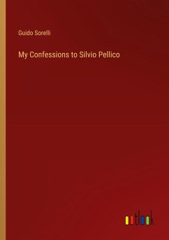 My Confessions to Silvio Pellico - Sorelli, Guido