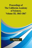 Proceedings of the California Academy of Sciences, Volume III, 1863-1867 Proceedings of the California Academy of Sciences, Volume III, 1863-1867