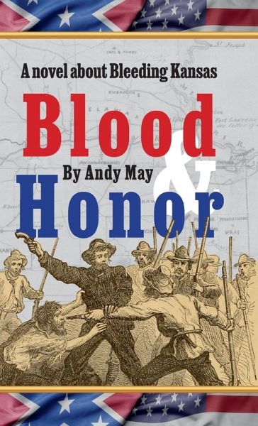 Blood & Honor, a novel about Bleeding Kansas Blood & Honor, a novel about Bleeding Kansas
