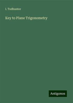 Key to Plane Trigonometry - Todhunter, I.